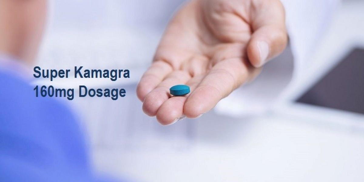 Unlocking the Benefits and Proper Dosage of Super Kamagra 160mg: